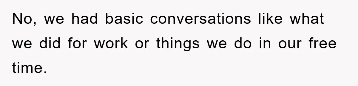 Man Unknowingly Romances Married Woman, Flees And Seeks Her Husband To Reveal Shocking Truth No, we had basic conversations like what we did for work or things we do in our free time.