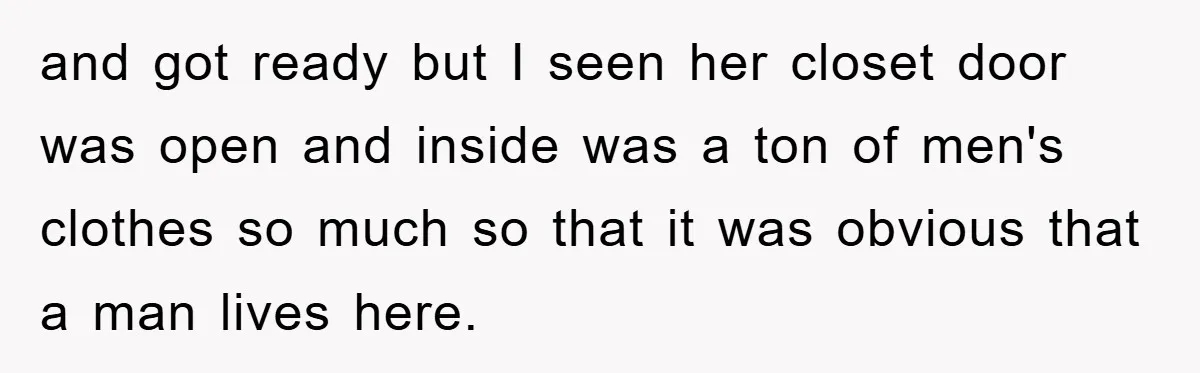 Man Unknowingly Romances Married Woman, Flees And Seeks Her Husband To Reveal Shocking Truth and got ready but I seen her closet door was open and inside was a ton of men's clothes so much so that it was obvious that a man lives...