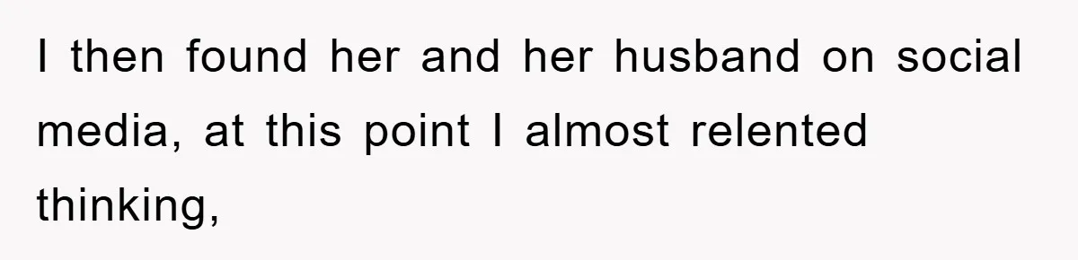 Man Unknowingly Romances Married Woman, Flees And Seeks Her Husband To Reveal Shocking Truth I then found her and her husband on social media, at this point I almost relented thinking,