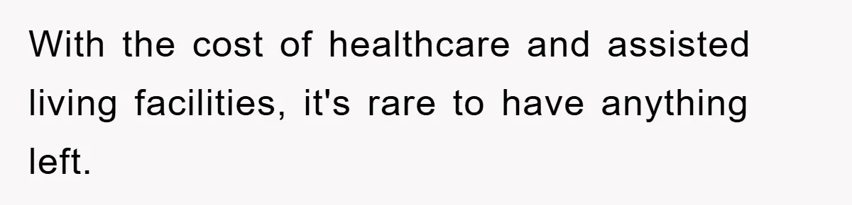 Mother-In-Law Threatens To Cut Couple Out Of Her Will, They Shock Her By Not Caring At All With the cost of healthcare and assisted living facilities, it's rare to have anything left.