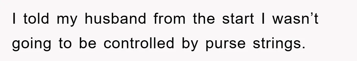 Mother-In-Law Threatens To Cut Couple Out Of Her Will, They Shock Her By Not Caring At All I told my husband from the start I wasn’t going to be controlled by purse strings.
