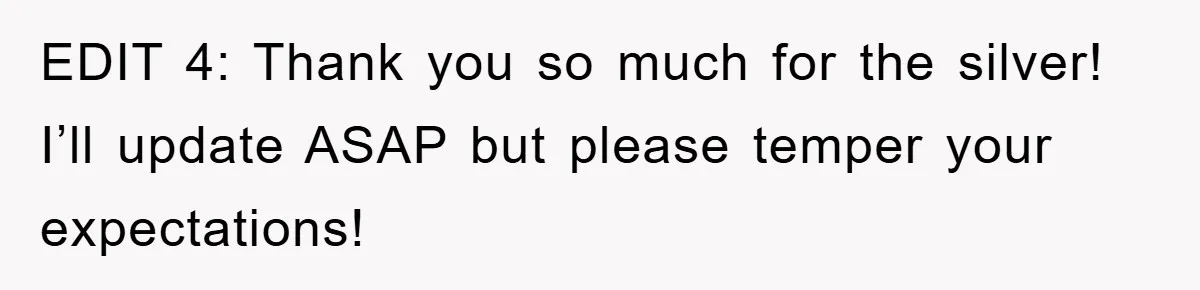 EDIT 4: Thank you so much for the silver! I’ll update ASAP but please temper your expectations!