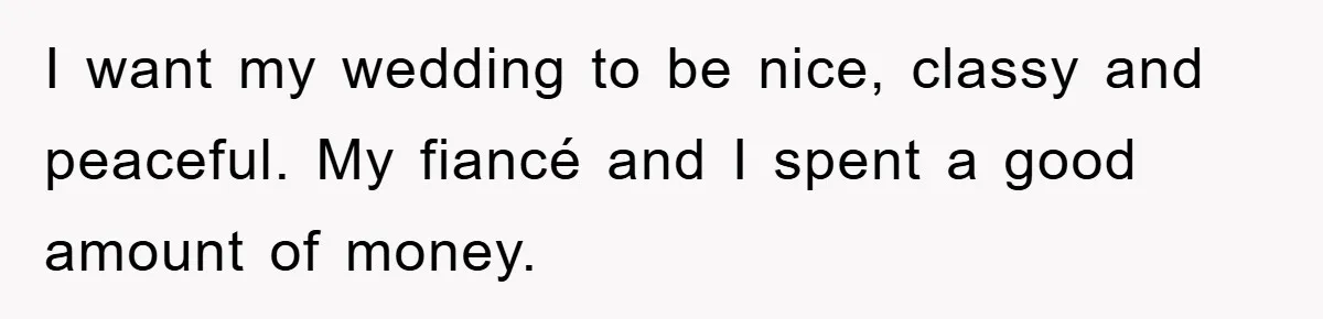 Bride-To-Be Bans Her Sisters From Her Wedding, One Of Whom Is Just An Innocence Victim Of Infidelity I want my wedding to be nice, classy and peaceful. My fiancé and I spent a good amount of money.