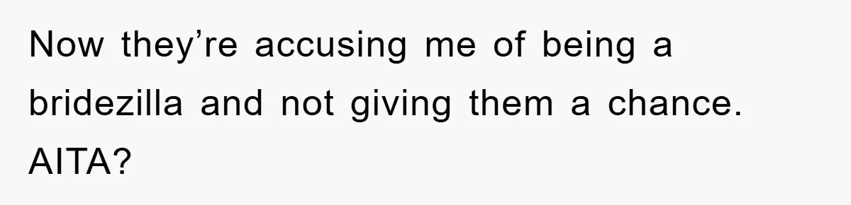Bride-To-Be Bans Her Sisters From Her Wedding, One Of Whom Is Just An Innocence Victim Of Infidelity Now they’re accusing me of being a bridezilla and not giving them a chance. AITA?