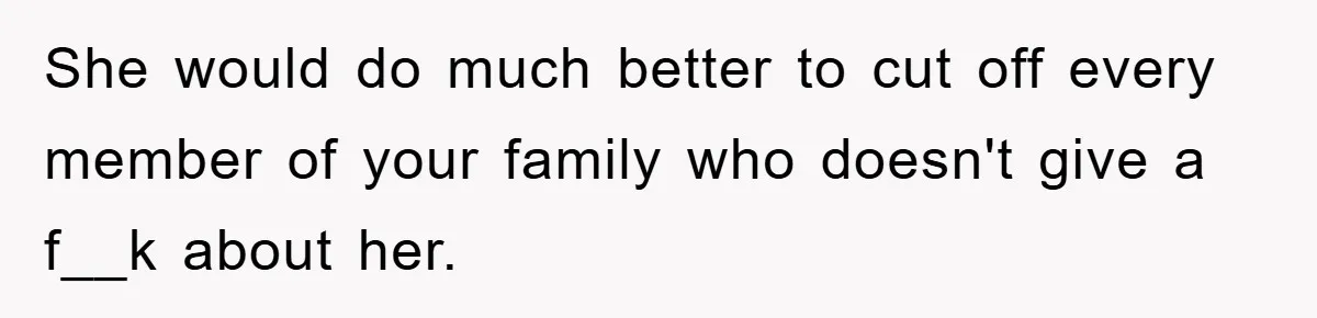 Bride-To-Be Bans Her Sisters From Her Wedding, One Of Whom Is Just An Innocence Victim Of Infidelity She would do much better to cut off every member of your family who doesn't give a f__k about her.