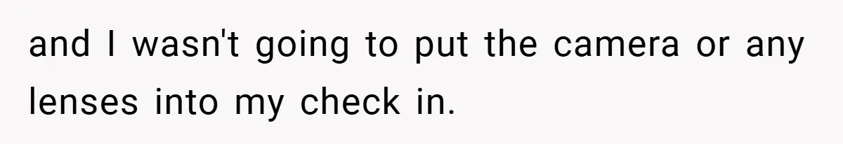 Airport Worker Demands €50 For 50g Overweight Bag, Passenger Solves It Deliciously and I wasn't going to put the camera or any lenses into my check in.