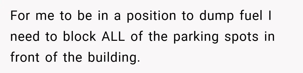 Fuel Truck Driver Blocked by Tesla Driver - So He Made Her Wait an Hour Before She Crashed Her Car For me to be in a position to dump fuel I need to block ALL of the parking spots in front of the building.
