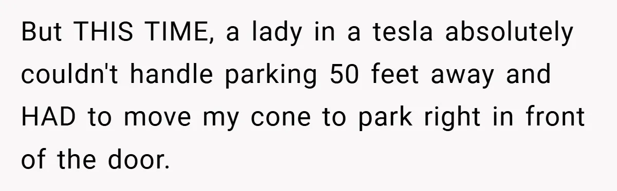 Fuel Truck Driver Blocked by Tesla Driver - So He Made Her Wait an Hour Before She Crashed Her Car But THIS TIME, a lady in a tesla absolutely couldn't handle parking 50 feet away and HAD to move my cone to park right in front of the door.