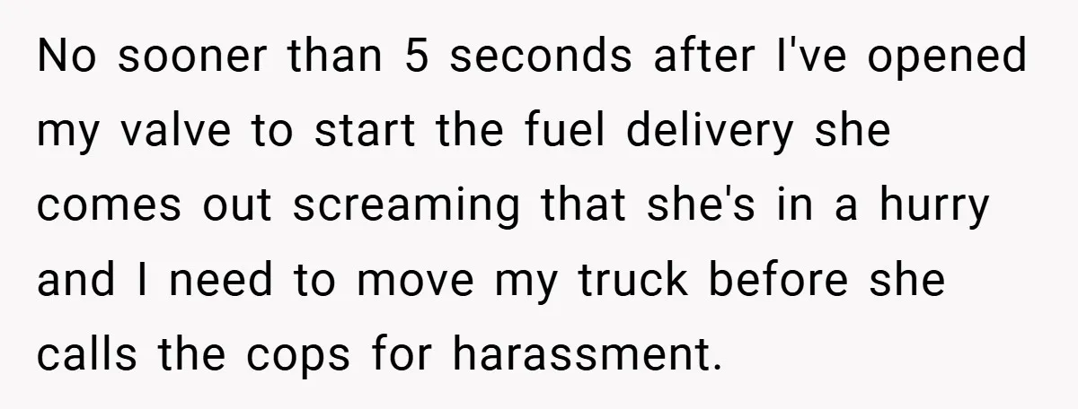 Fuel Truck Driver Blocked by Tesla Driver - So He Made Her Wait an Hour Before She Crashed Her Car No sooner than 5 seconds after I've opened my valve to start the fuel delivery she comes out screaming that she's in a hurry and I need to move my...