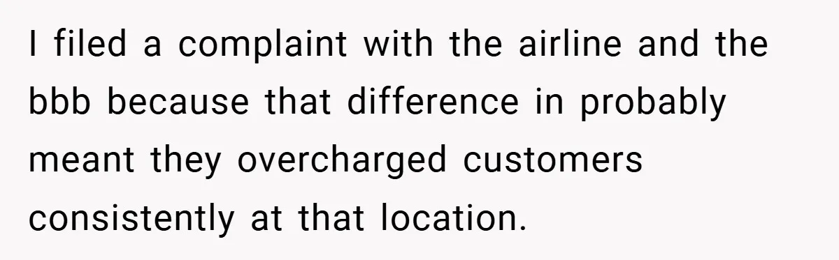 Airport Worker Demands €50 For 50g Overweight Bag, Passenger Solves It Deliciously I filed a complaint with the airline and the bbb because that difference in probably meant they overcharged customers consistently at that location.