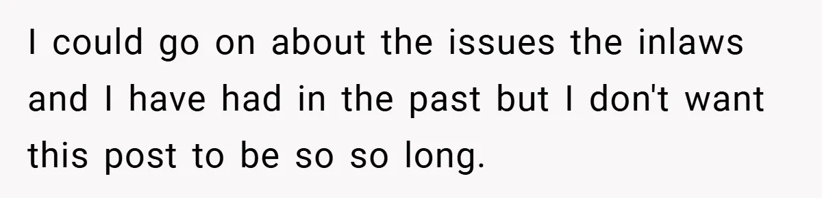 Wife Tells Husband to Leave After Explosive Fight - Then Realizes Their Newborn Might Not Be Safe With Him Around I could go on about the issues the inlaws and I have had in the past but I don't want this post to be so so long.
