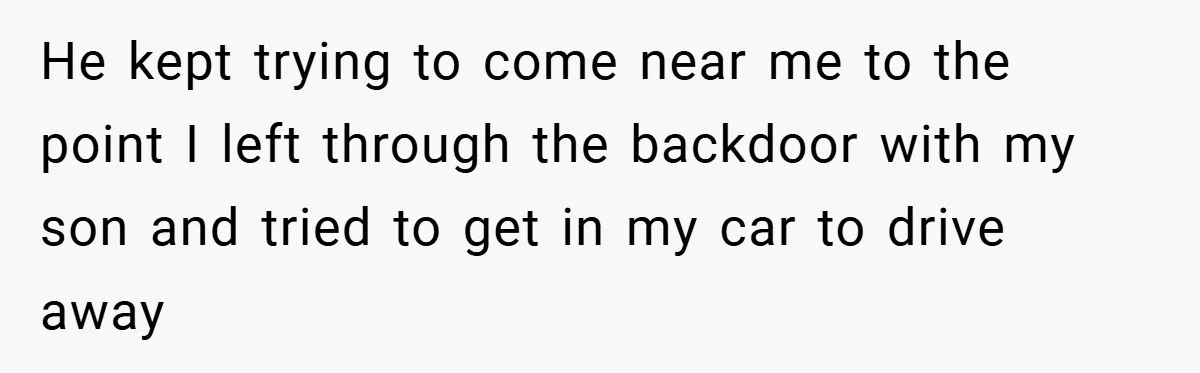 Wife Tells Husband to Leave After Explosive Fight - Then Realizes Their Newborn Might Not Be Safe With Him Around He kept trying to come near me to the point I left through the backdoor with my son and tried to get in my car to drive away