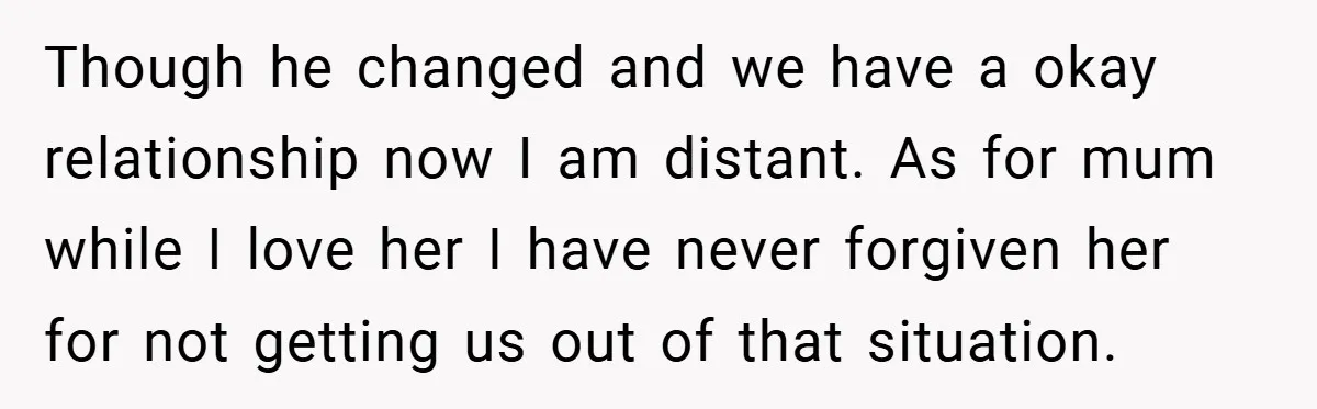 Wife Tells Husband to Leave After Explosive Fight - Then Realizes Their Newborn Might Not Be Safe With Him Around Though he changed and we have a okay relationship now I am distant. As for mum while I love her I have never forgiven her for not getting us out...