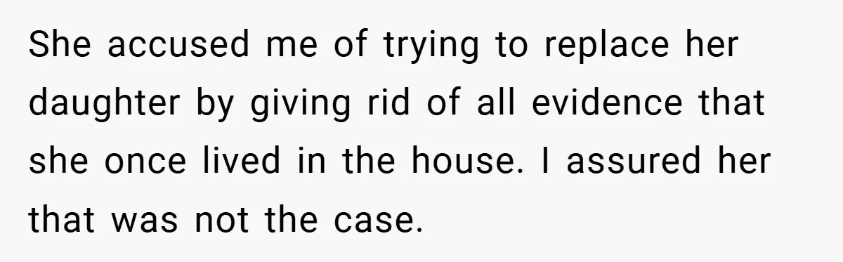 She Replaced Her Husband’s Late Wife’s Photo - Then All Hell Broke Loose When the Grieving Mother Found Out She accused me of trying to replace her daughter by giving rid of all evidence that she once lived in the house. I assured her that was not the case.