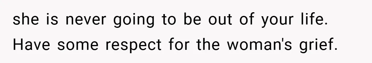 She Replaced Her Husband’s Late Wife’s Photo - Then All Hell Broke Loose When the Grieving Mother Found Out she is never going to be out of your life. Have some respect for the woman's grief.