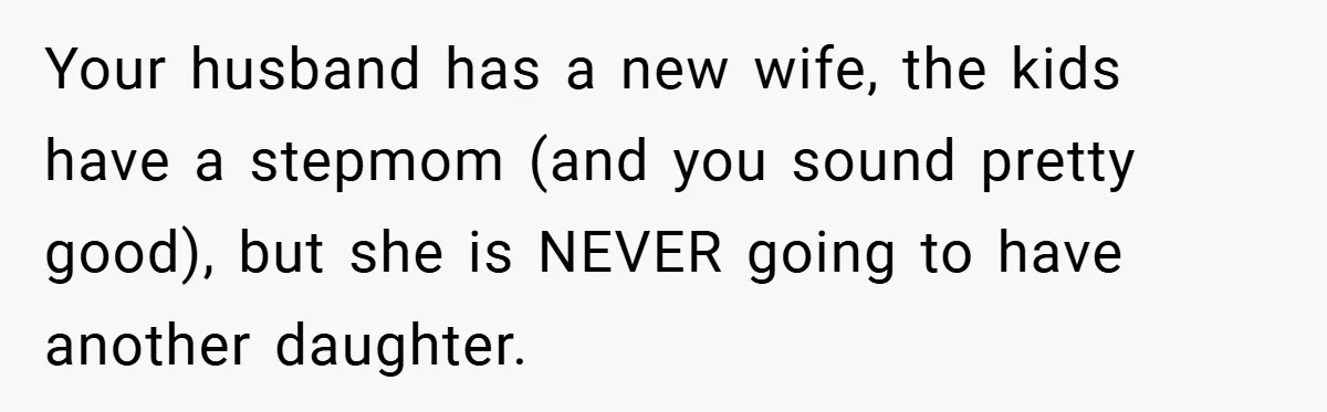 She Replaced Her Husband’s Late Wife’s Photo - Then All Hell Broke Loose When the Grieving Mother Found Out Your husband has a new wife, the kids have a stepmom (and you sound pretty good), but she is NEVER going to have another daughter.
