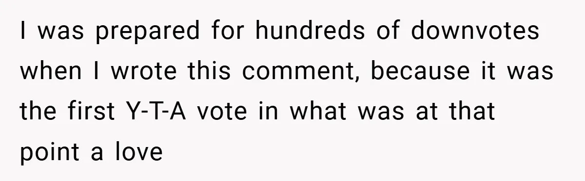 She Replaced Her Husband’s Late Wife’s Photo - Then All Hell Broke Loose When the Grieving Mother Found Out I was prepared for hundreds of downvotes when I wrote this comment, because it was the first Y-T-A vote in what was at that point a love