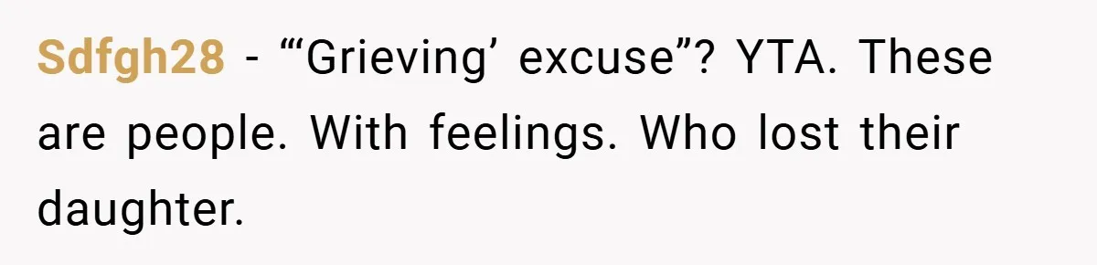 She Replaced Her Husband’s Late Wife’s Photo - Then All Hell Broke Loose When the Grieving Mother Found Out Sdfgh28 − “‘Grieving’ excuse”? YTA. These are people. With feelings. Who lost their daughter.