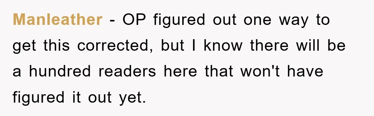 Manleather − OP figured out one way to get this corrected, but I know there will be a hundred readers here that won't have figured it out yet.