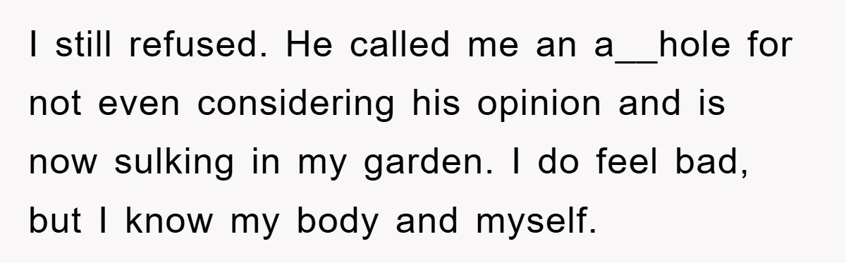 When Personal Hygiene Becomes A Relationship Dealbreaker, This Couple’s Shower Debate Went Viral I still refused. He called me an a__hole for not even considering his opinion and is now sulking in my garden. I do feel bad, but I know my body...