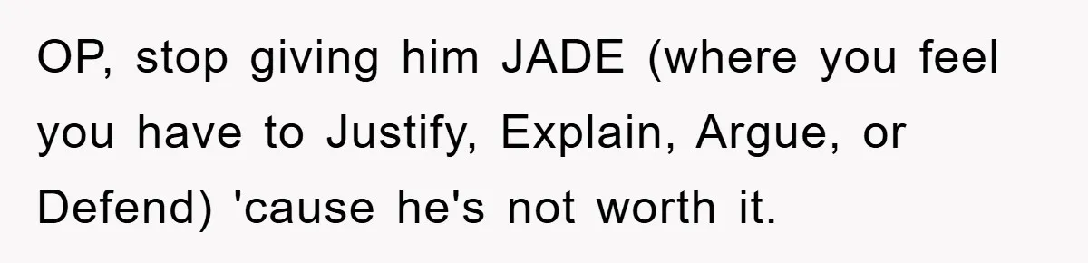 When Personal Hygiene Becomes A Relationship Dealbreaker, This Couple’s Shower Debate Went Viral OP, stop giving him JADE (where you feel you have to Justify, Explain, Argue, or Defend) 'cause he's not worth it.