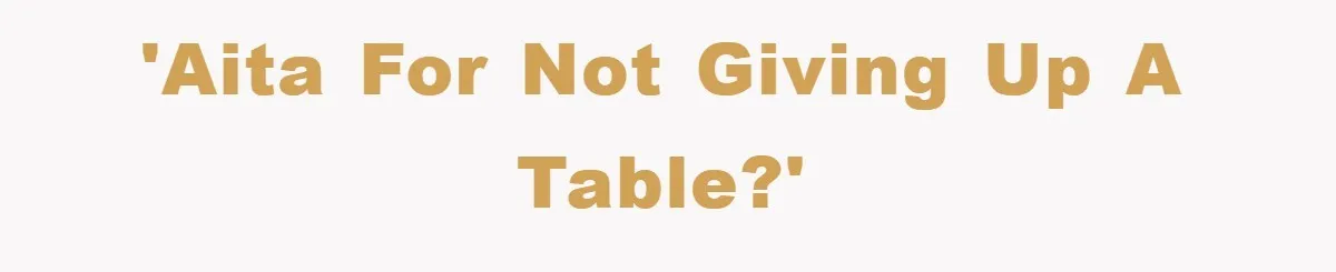 Mom Stands Ground As Duo Seeking Seats For Sick Elder, Causes A Scene At The Mall 'AITA for not giving up a table?'