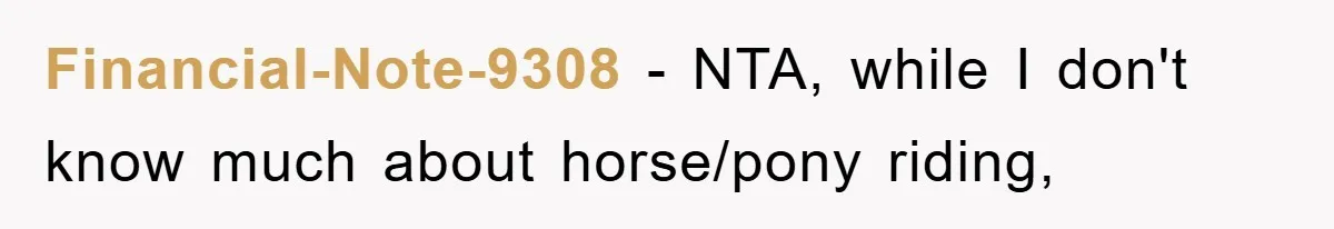 Financial-Note-9308 - NTA, while I don't know much about horse/pony riding,
