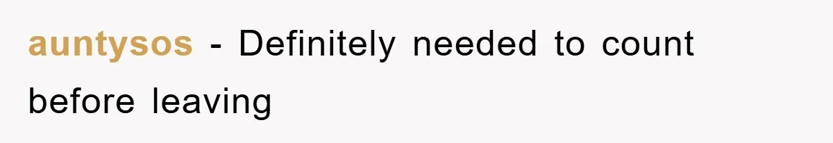 auntysos − Definitely needed to count before leaving