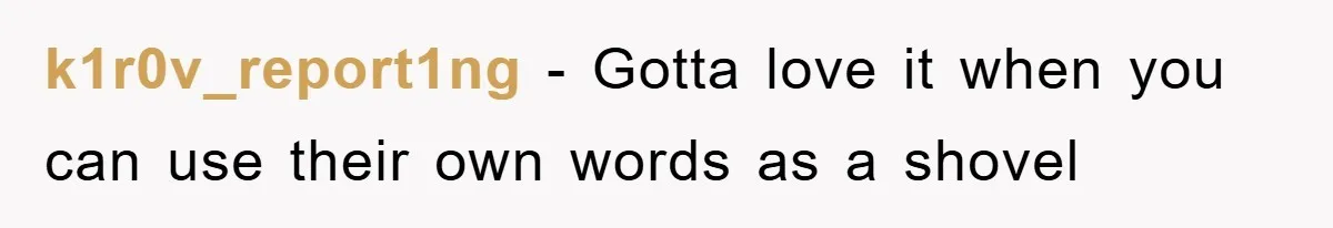 k1r0v_report1ng − Gotta love it when you can use their own words as a shovel