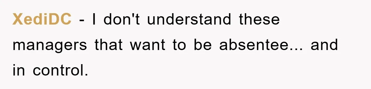 XediDC − I don't understand these managers that want to be absentee... and in control.