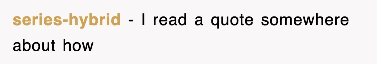 series-hybrid − I read a quote somewhere about how