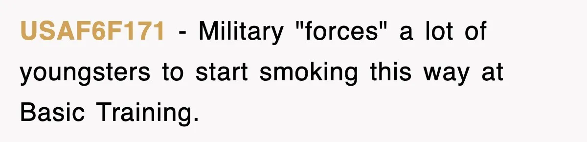 USAF6F171 − Military "forces" a lot of youngsters to start smoking this way at Basic Training.