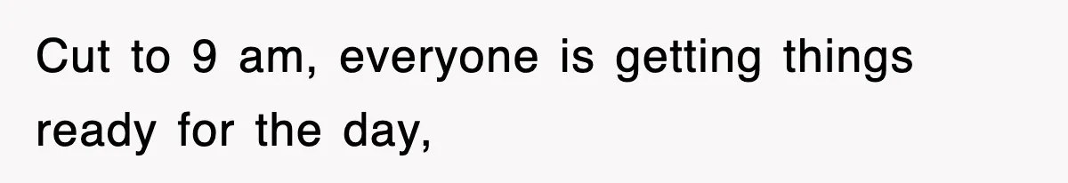 Entitled Parents Let Their Kid Scream At 4 A.M., So Guest Took The Turkey And Left Cut to 9 am, everyone is getting things ready for the day,