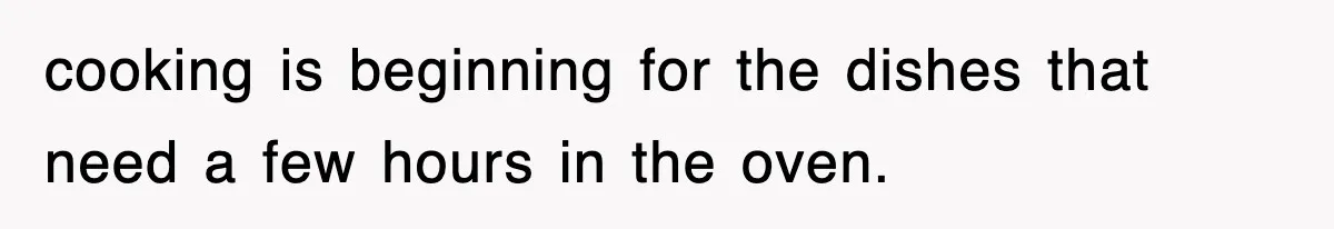 Entitled Parents Let Their Kid Scream At 4 A.M., So Guest Took The Turkey And Left cooking is beginning for the dishes that need a few hours in the oven.