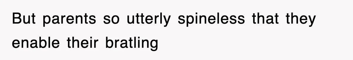 Entitled Parents Let Their Kid Scream At 4 A.M., So Guest Took The Turkey And Left But parents so utterly spineless that they enable their bratling
