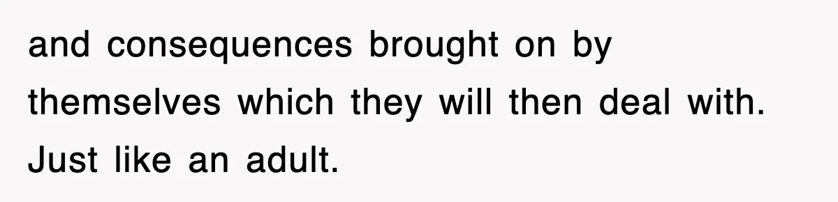 Entitled Parents Let Their Kid Scream At 4 A.M., So Guest Took The Turkey And Left and consequences brought on by themselves which they will then deal with. Just like an adult.