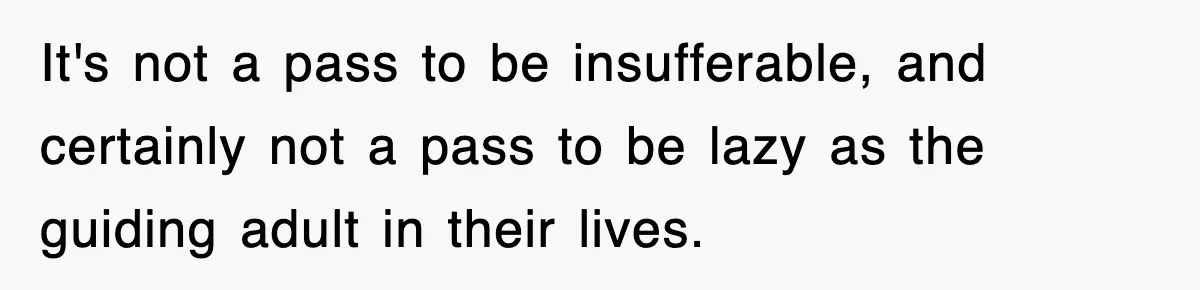 Entitled Parents Let Their Kid Scream At 4 A.M., So Guest Took The Turkey And Left It's not a pass to be insufferable, and certainly not a pass to be lazy as the guiding adult in their lives.