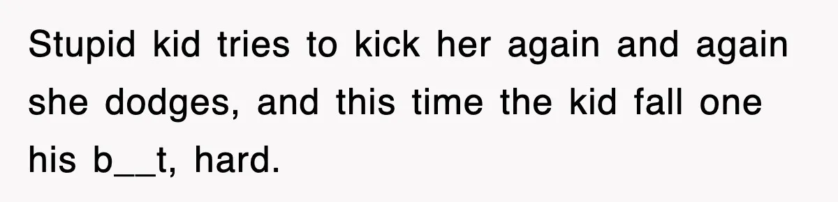 Entitled Parents Let Their Kid Scream At 4 A.M., So Guest Took The Turkey And Left Stupid kid tries to kick her again and again she dodges, and this time the kid fall one his b__t, hard.