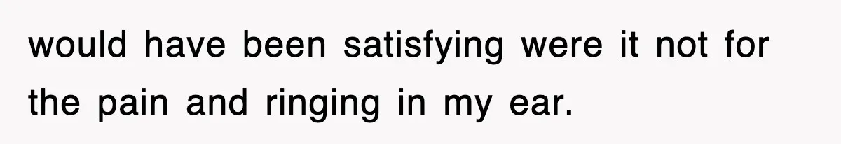Entitled Parents Let Their Kid Scream At 4 A.M., So Guest Took The Turkey And Left would have been satisfying were it not for the pain and ringing in my ear.