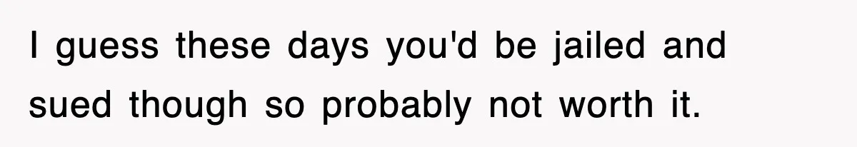 Entitled Parents Let Their Kid Scream At 4 A.M., So Guest Took The Turkey And Left I guess these days you'd be jailed and sued though so probably not worth it.