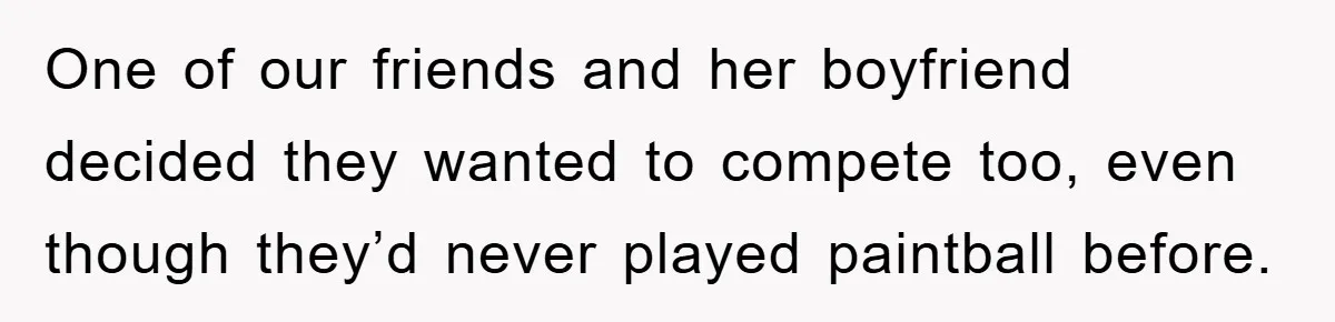 One of our friends and her boyfriend decided they wanted to compete too, even though they’d never played paintball before.