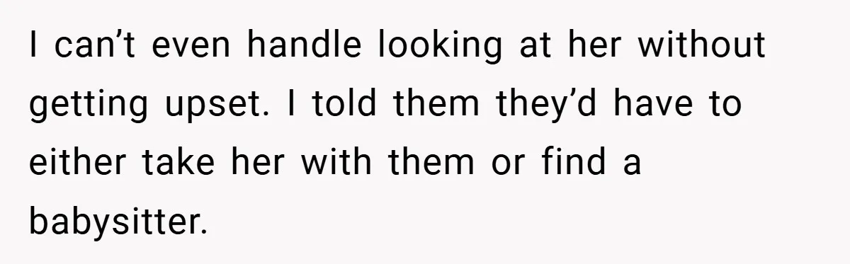 Teen Refuses to Babysit Her Own Daughter - But Is She Wrong After Being Forced to Give Birth at 13? I can’t even handle looking at her without getting upset. I told them they’d have to either take her with them or find a babysitter.