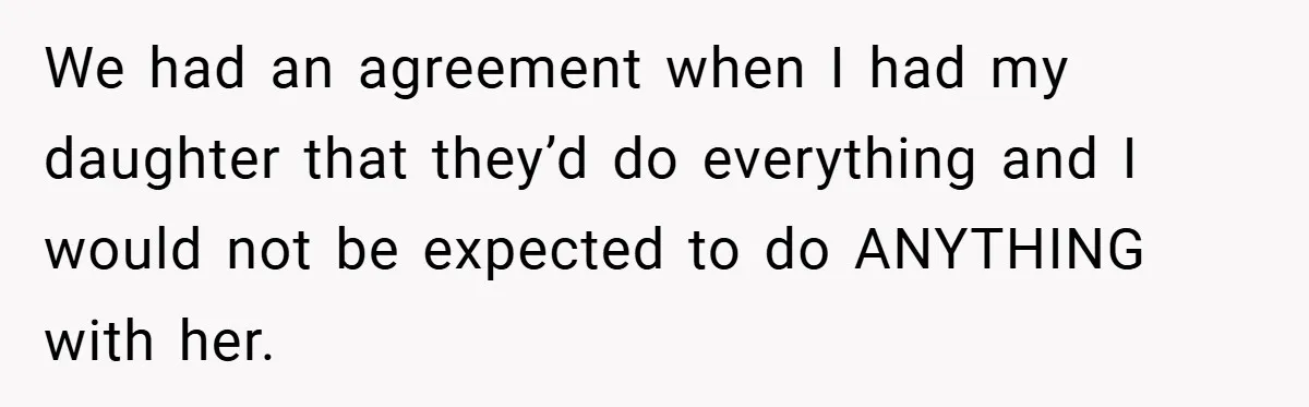 Teen Refuses to Babysit Her Own Daughter - But Is She Wrong After Being Forced to Give Birth at 13? We had an agreement when I had my daughter that they’d do everything and I would not be expected to do ANYTHING with her.