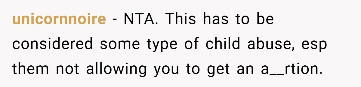 Teen Refuses to Babysit Her Own Daughter - But Is She Wrong After Being Forced to Give Birth at 13? unicornnoire − NTA. This has to be considered some type of child abuse, esp them not allowing you to get an a__rtion.