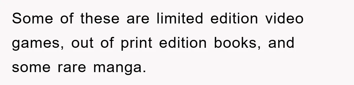 Woman Sells Prized Manga Cheaper Than Market, Friend Lowballs Deal And Brands Her Choosing Beggar Some of these are limited edition video games, out of print edition books, and some rare manga.