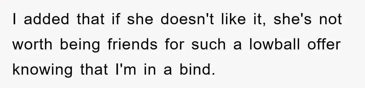 Woman Sells Prized Manga Cheaper Than Market, Friend Lowballs Deal And Brands Her Choosing Beggar I added that if she doesn't like it, she's not worth being friends for such a lowball offer knowing that I'm in a bind.