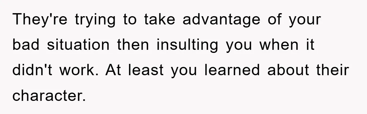 Woman Sells Prized Manga Cheaper Than Market, Friend Lowballs Deal And Brands Her Choosing Beggar They're trying to take advantage of your bad situation then insulting you when it didn't work. At least you learned about their character.