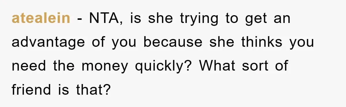 Woman Sells Prized Manga Cheaper Than Market, Friend Lowballs Deal And Brands Her Choosing Beggar atealein − NTA, is she trying to get an advantage of you because she thinks you need the money quickly? What sort of friend is that?
