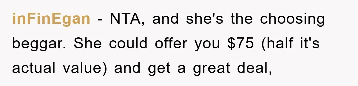 Woman Sells Prized Manga Cheaper Than Market, Friend Lowballs Deal And Brands Her Choosing Beggar inFinEgan − NTA, and she's the choosing beggar. She could offer you $75 (half it's actual value) and get a great deal,
