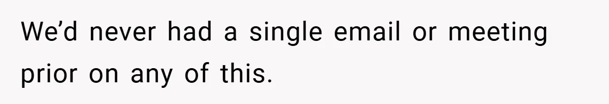 We’d never had a single email or meeting prior on any of this.